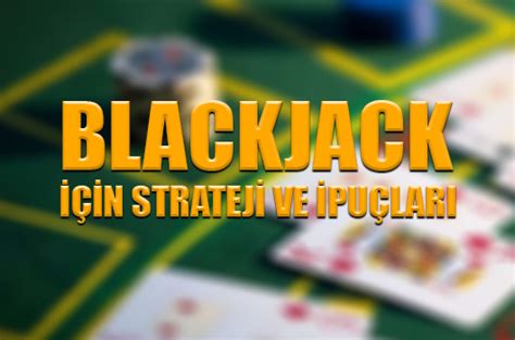 blackjack bayi ipuçları ve püf noktaları